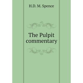 

Книга The Pulpit commentary. H.D. M. Spence