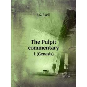 

Книга The Pulpit commentary1 (Genesis). J.S. Exell