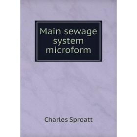 

Книга Main sewage system microform