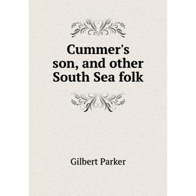 

Книга Cummer's son, and other South Sea folk. Parker Gilbert