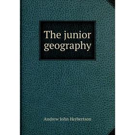 

Книга The junior geography. Andrew John Herbertson