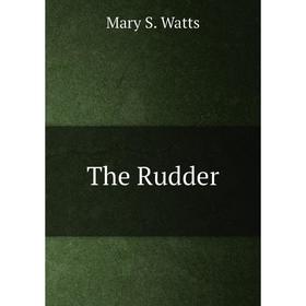 

Книга The Rudder. Mary S. Watts