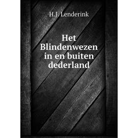 

Книга Het Blindenwezen in en buiten dederland. H.J. Lenderink