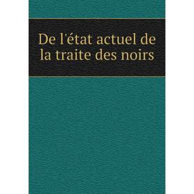

Книга De l'état actuel de la traite des noirs
