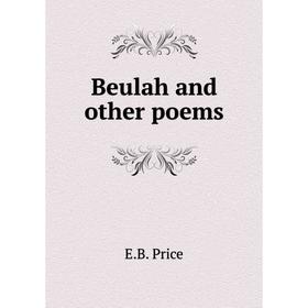 

Книга Beulah and other poems. E.B. Price