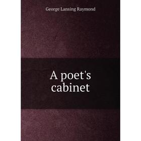 

Книга A poet's cabinet. George Lansing Raymond