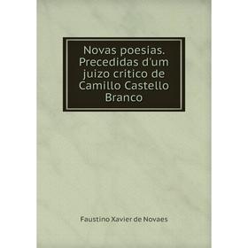 

Книга Novas poesias Precedidas d'um juizo critico de Camillo Castello Branco