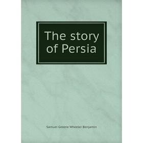 

Книга The story of Persia. Samuel Greene Wheeler Benjamin