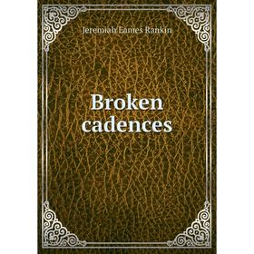

Книга Broken cadences. Jeremiah Eames Rankin