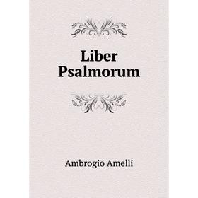 

Книга Liber Psalmorum