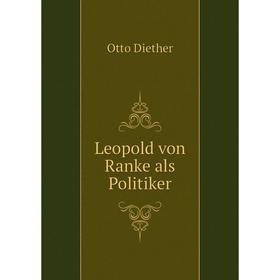 

Книга Leopold von Ranke als Politiker
