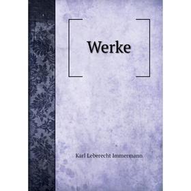

Книга Werke. Immermann Karl Leberecht