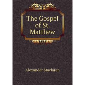 

Книга The Gospel of St. Matthew. Alexander Maclaren