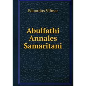 

Книга Abulfathi Annales Samaritani. Eduardus Vilmar