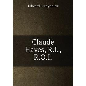 

Книга Claude Hayes, R.I., R.O.I.. Edward P. Reynolds