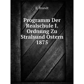 

Книга Programm Der Realschule I. Ordnung Zu Stralsund Ostern 1875. E. Brandt