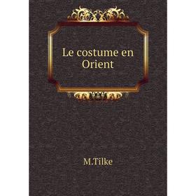 

Книга Le costume en Orient
