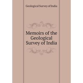 

Книга Memoirs of the Geological Survey of India