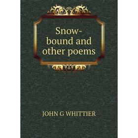 

Книга Snow - bound and other poems. Whittier John Greenleaf