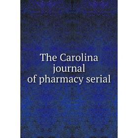 

Книга The Carolina journal of pharmacy serial