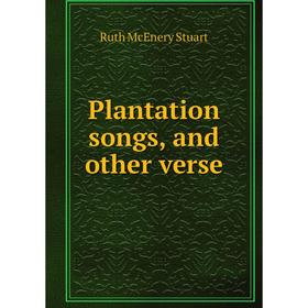 

Книга Plantation songs, and other verse. Ruth McEnery Stuart