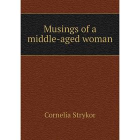 

Книга Musings of a middle-aged woman