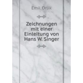 

Книга Zeichnungen mit einer Einleitung von Hans W. Singer. Emil Orlik