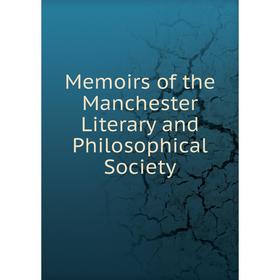 

Книга Memoirs of the Manchester Literary and Philosophical Society