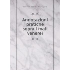 

Книга Annotazioni pratiche sopra i mali venerei. Giovanni Battista Monteggia