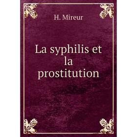 

Книга La syphilis et la prostitution