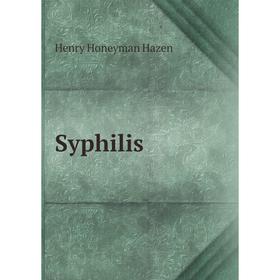 

Книга Syphilis. Henry Honeyman Hazen