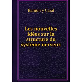 

Книга Les nouvelles idées sur la structure du système nerveux