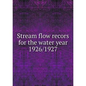 

Книга Stream flow recors for the water year 1926/1927