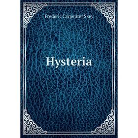 

Книга Hysteria. Frederic Carpenter Skey