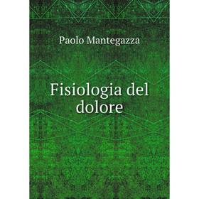 

Книга Fisiologia del dolore. Paolo Mantegazza