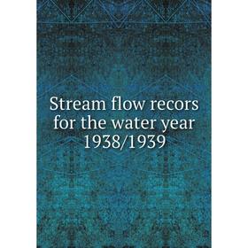 

Книга Stream flow recors for the water year 1938/1939