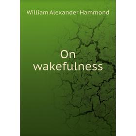 

Книга On wakefulness