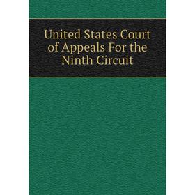 

Книга United States Court of Appeals For the Ninth Circuit