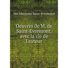 

Книга Oeuvres de M de Saint-Evremont, avec la vie de l'auteur