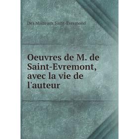 

Книга Oeuvres de M de Saint-Evremont, avec la vie de l'auteur