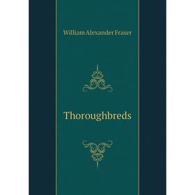 

Книга Thoroughbreds. William Alexander Fraser