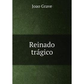 

Книга Reinado trágico. Joao Grave