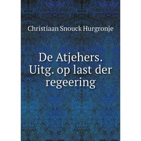 

Книга De Atjehers. Uitg. op last der regeering. Christiaan Snouck Hurgronje