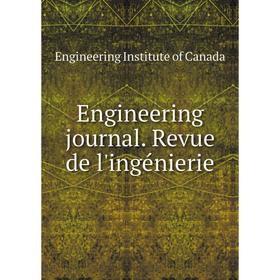 

Книга Engineering journal. Revue de l'ingénierie. Engineering Institute of Canada