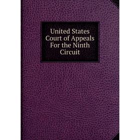 

Книга United States Court of Appeals For the Ninth Circuit