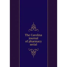 

Книга The Carolina journal of pharmacy serial