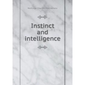 

Книга Instinct and intelligence. Nottidge Charles Macnamara