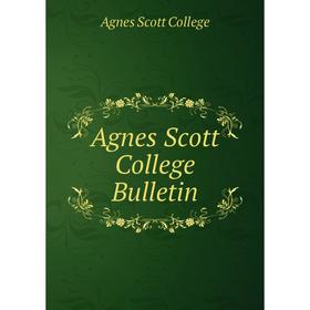 

Книга Agnes Scott College Bulletin. Agnes Scott College