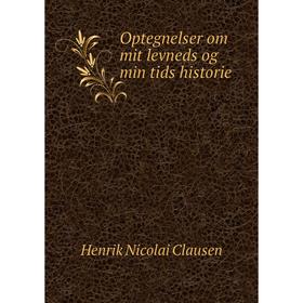 

Книга Optegnelser om mit levneds og min tids historie
