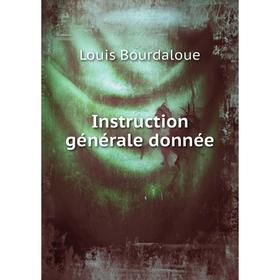 

Книга Instruction générale donnée. Bourdaloue Louis